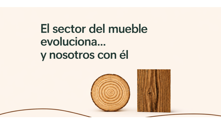 El sector del mueble evoluciona… y nosotros con él.